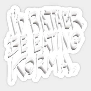 I’d rather be eating korma Sticker